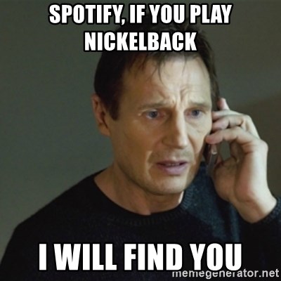 spotify-if-you-play-nickelback-i-will-find-you.jpg